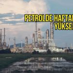 Petrol haftalık yükselişe ilerliyor: Hürmüz Boğazı endişesi sürüyor