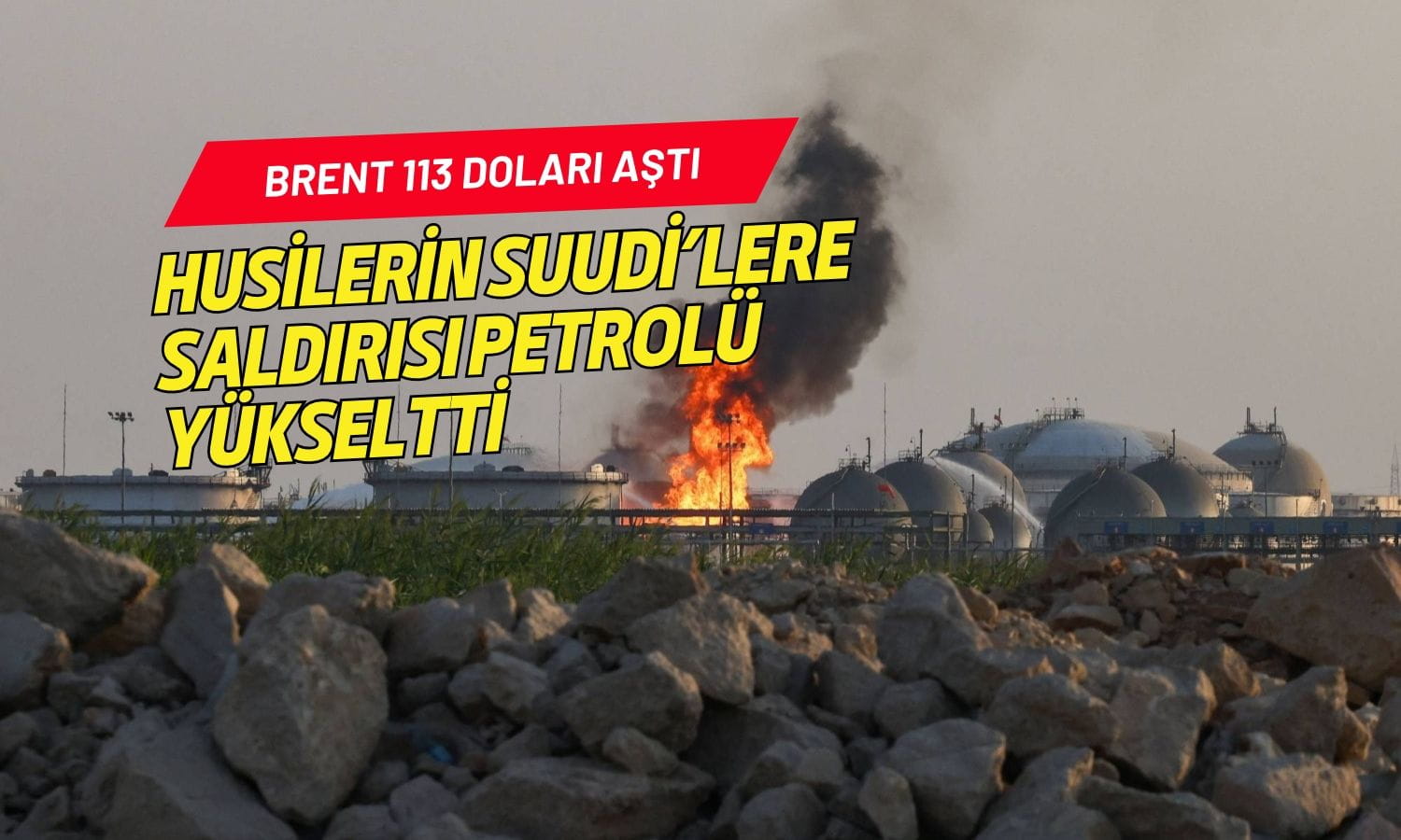 Petrol Suudi Arabistan saldırılarıyla yükseldi: Brent 113 doları aştı