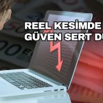 Reel kesimde güven Aralık 2024 sonrası ilk kez 100’ün altında