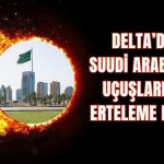 Riyad’daki saldırılar Delta’nın uçuş planını değiştirdi