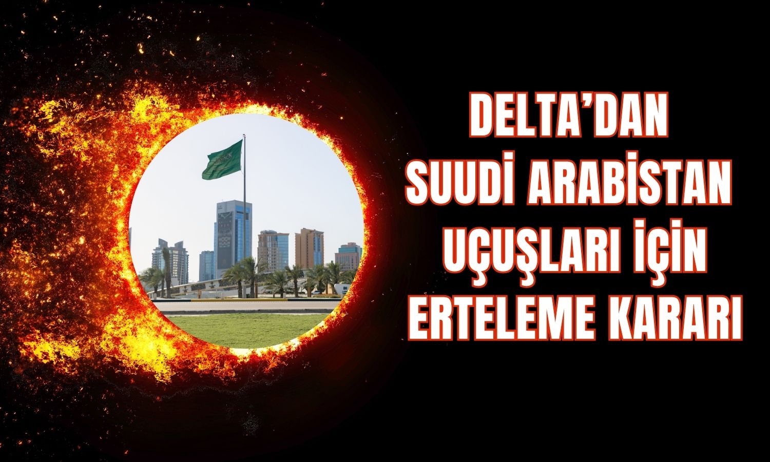 Riyad’daki saldırılar Delta’nın uçuş planını değiştirdi