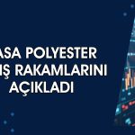 Sasa Polyester’den güçlü satış performansı: Yüzde 45 arttı