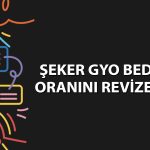 Şeker GYO bedelli oranını yüzde 100 olarak revize etti