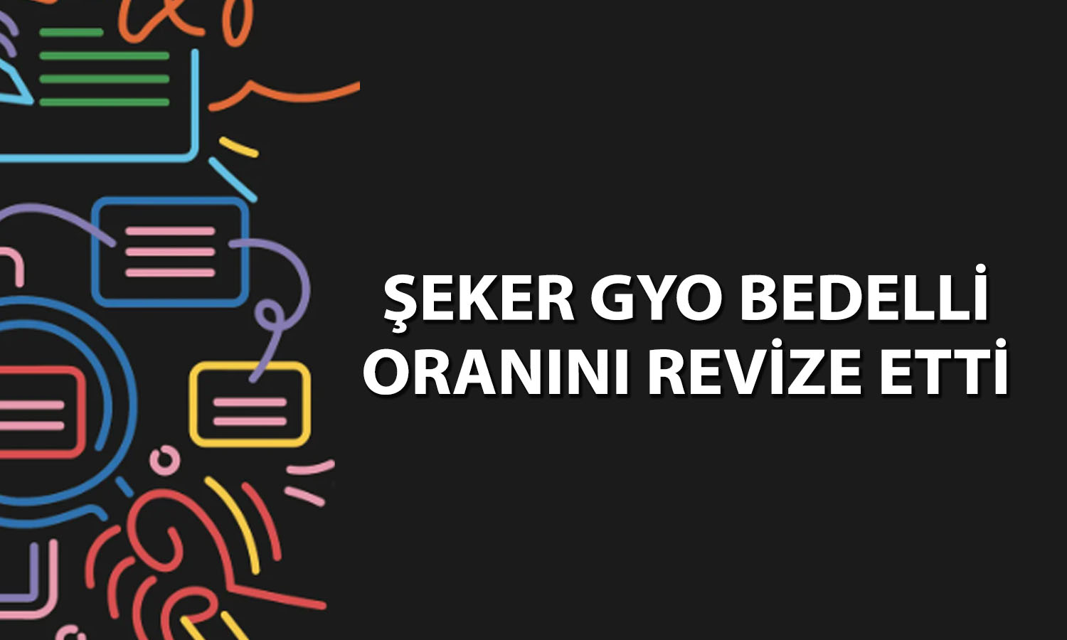 Şeker GYO bedelli oranını yüzde 100 olarak revize etti