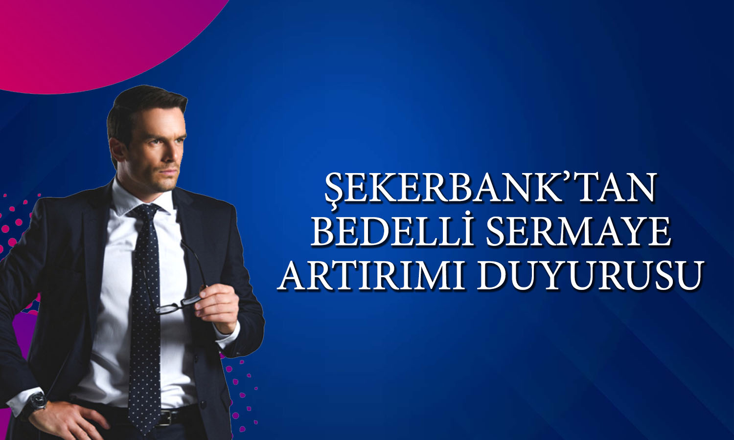 Şekerbank yüzde 40 bedelli için tarihleri açıkladı