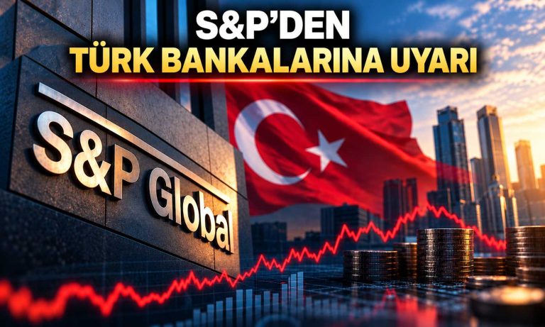S&P'den bankalara kredi riski uyarısı: Kamu bankaları daha fazla etkilenebilir