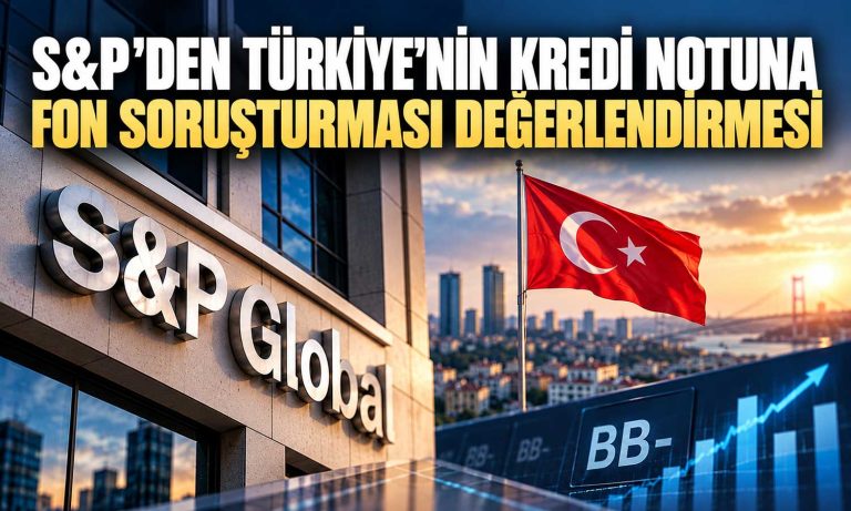 S&P'den Türkiye mesajı: Fon krizinin etkisi sınırlı kalabilir