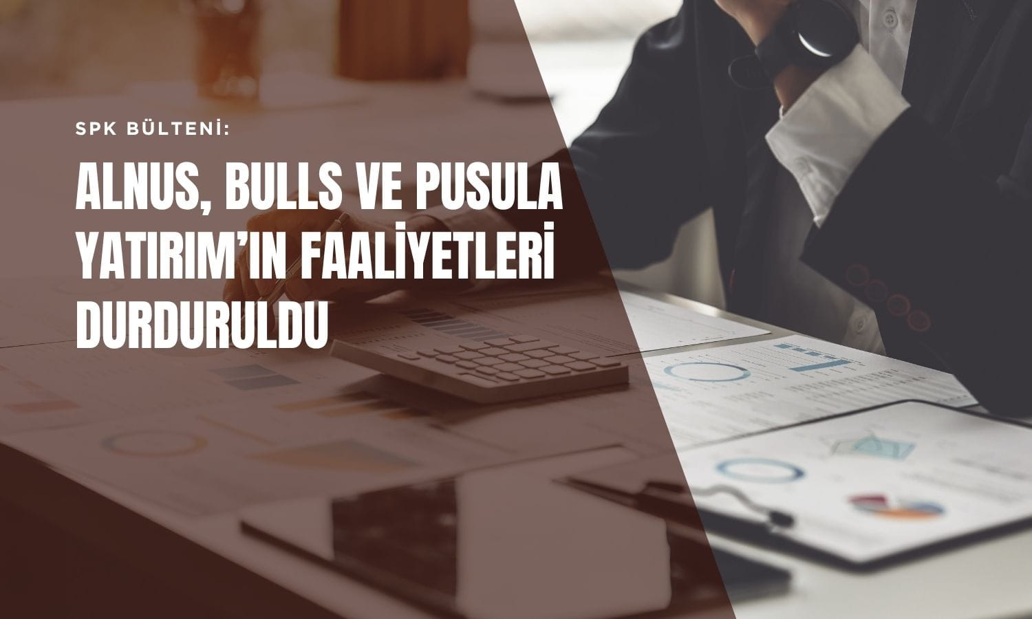 SPK Alnus, Bulls ve Pusula Yatırım’ın faaliyetlerini durdurdu