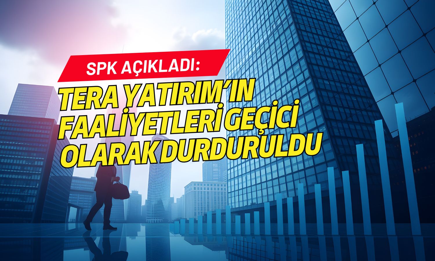 SPK: Tera Yatırım’ın faaliyetleri geçici olarak durduruldu