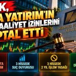 SPK, Tera Yatırım’ın tüm faaliyet izinlerini iptal etti