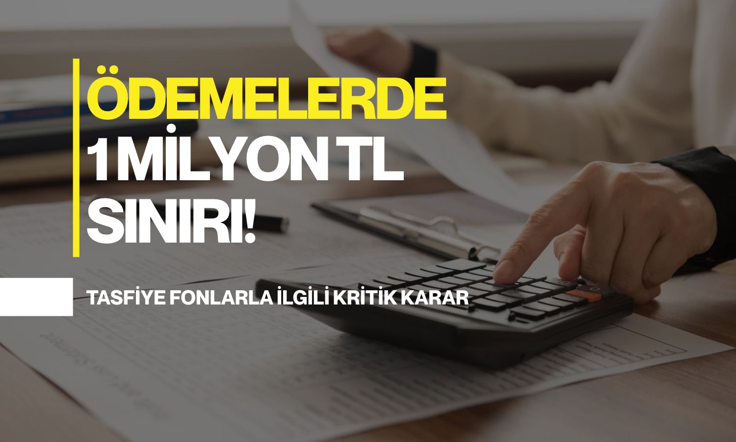 SPK’dan tasfiye fonlarla ilgili kritik karar: Ödemelerde 1 milyon TL sınırı