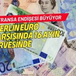 Sterlin Euro karşısında 16 ayın zirvesinde: Fransa endişesi büyüyor