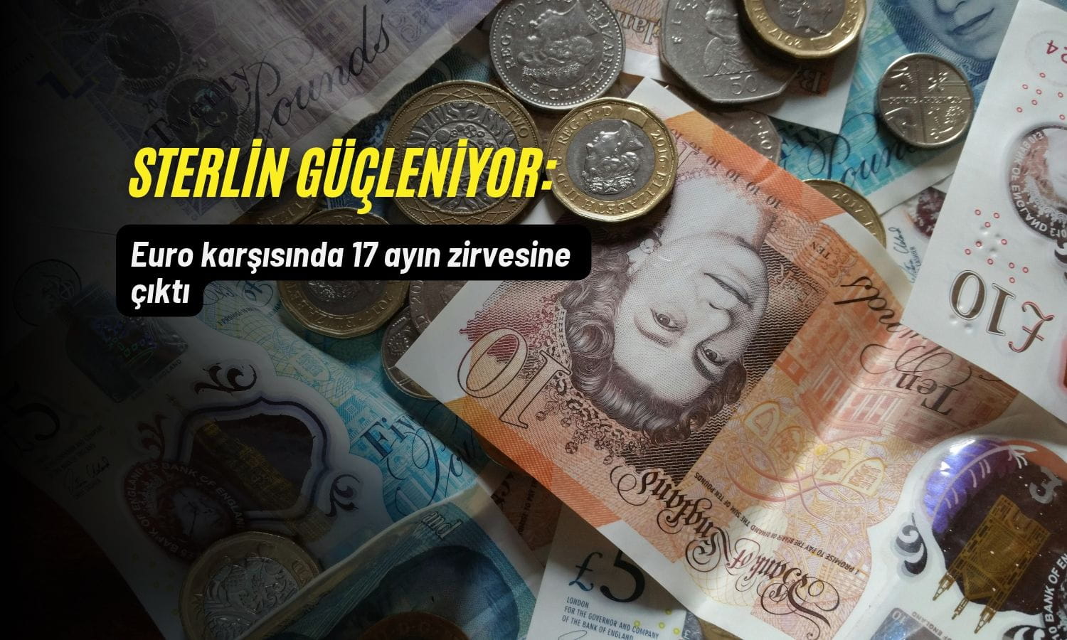 Sterlin Euro karşısında 17 ayın zirvesine çıktı