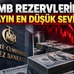 TCMB rezervleri 2 ayın dibine indi