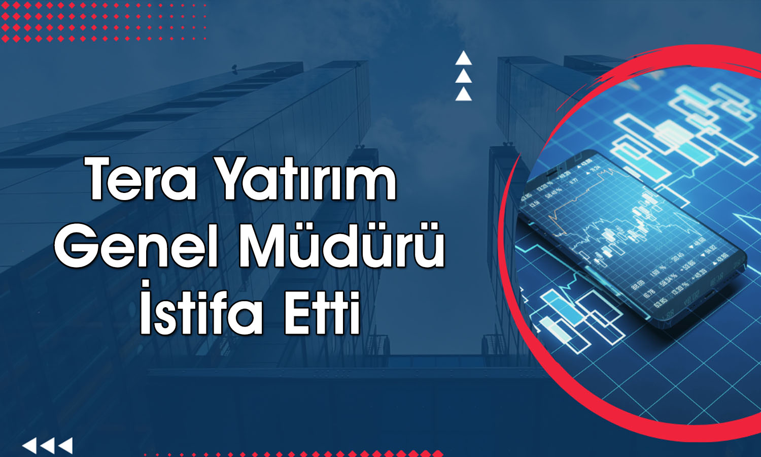 Tera Yatırım’da CEO istifası! Hissede 17 günlük taban serisi