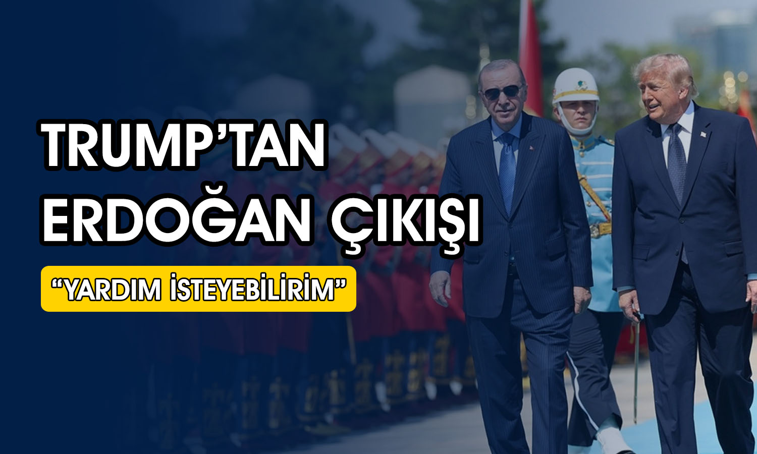 Trump: Husilere karşı Erdoğan’dan destek isteyebilirim