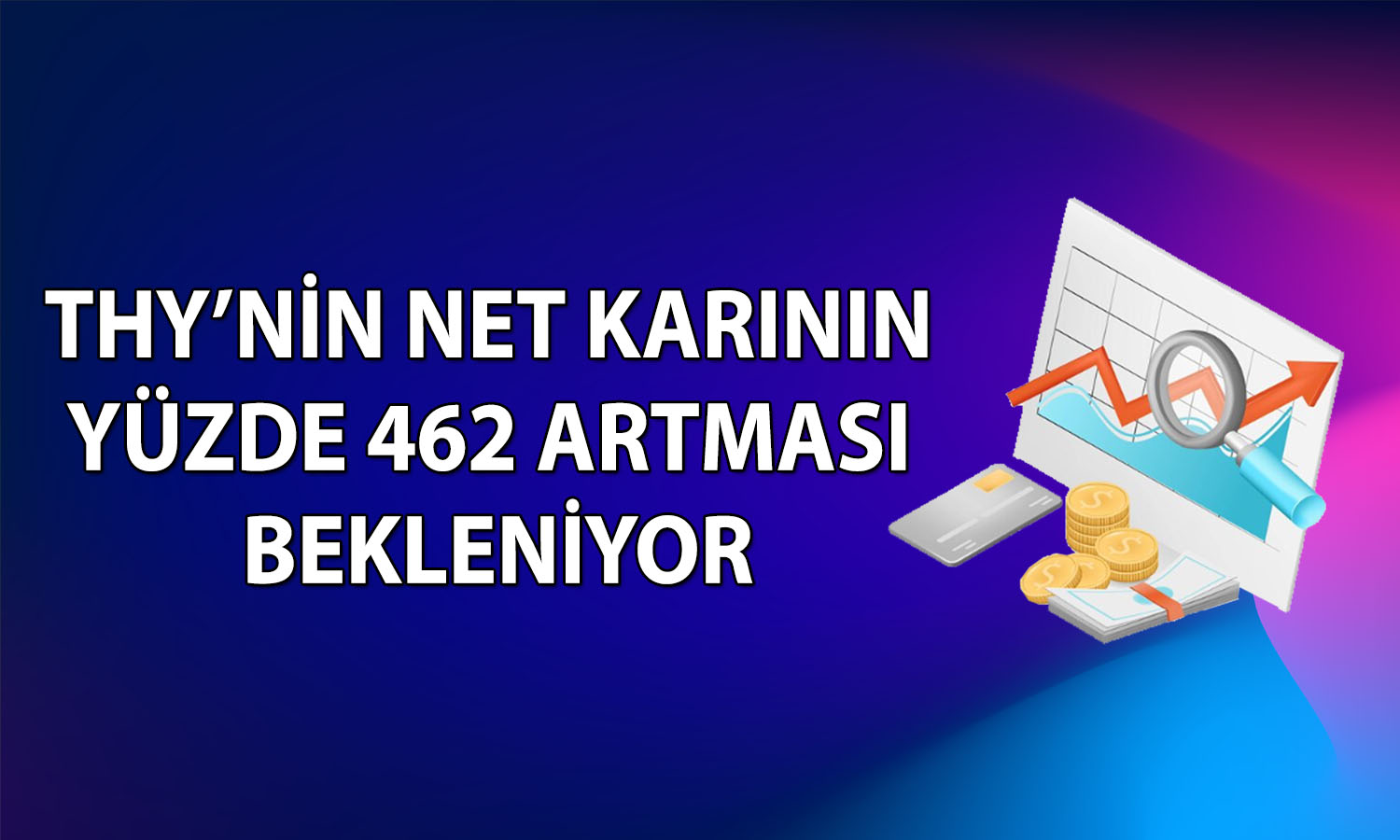 Türk Hava Yolları 3Ç26 bilanço beklentisi açıklandı