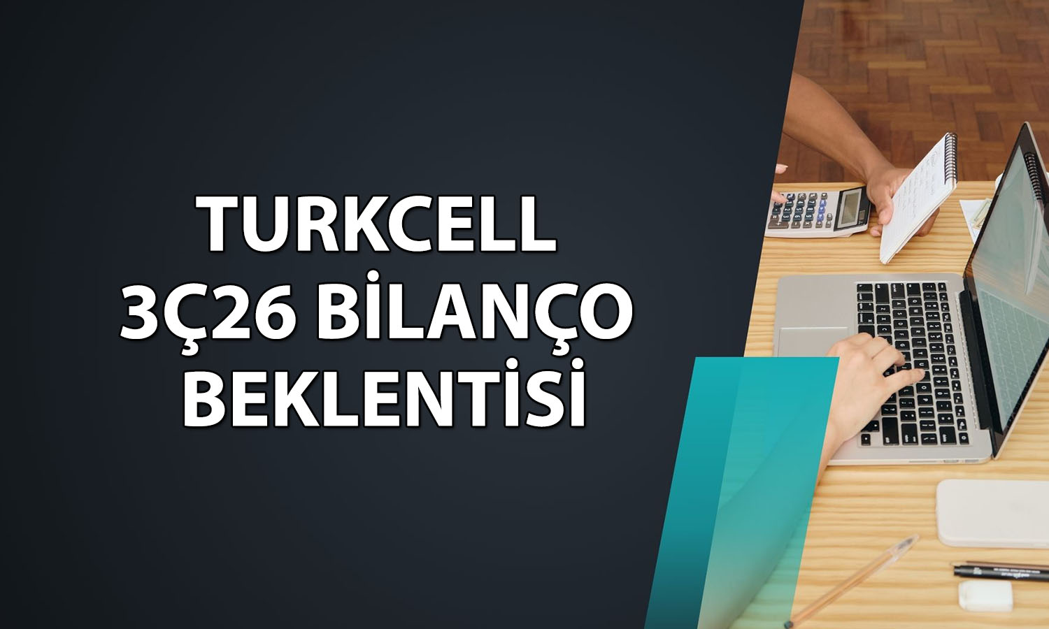 Turkcell 3Ç26 bilanço beklentisi: Net kar zayıflayabilir
