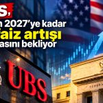 UBS, Fed’in 2027’ye kadar iki faiz artışı yapmasını bekliyor