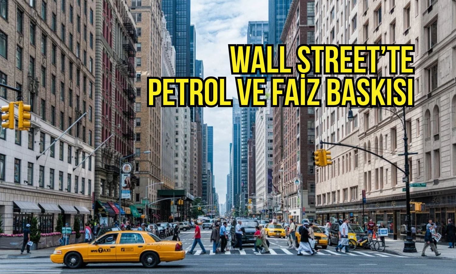 Wall Street’te petrol ve faiz baskısı: Borsalar geriledi