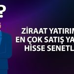 Ziraat Yatırım’dan borsada 1,6 milyar TL’lik satış