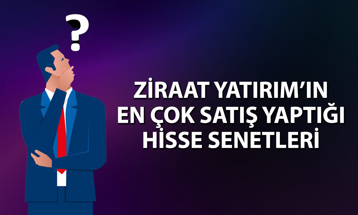 Ziraat Yatırım’dan borsada 1,6 milyar TL’lik satış